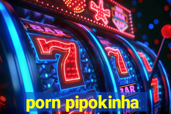 porn pipokinha